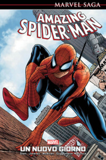 Un nuovo giorno. Amazing Spider-Man. 1. - Dan Slott - Phil Jimenez - Steve McNiven - Marc Guggenheim - Salvador Larroca