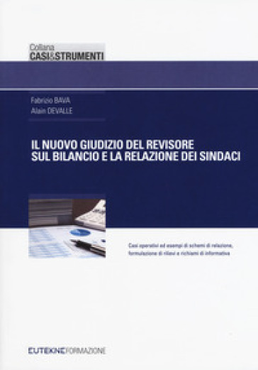 Il nuovo giudizio del revisore sul bilancio e la relazione dei sindaci - Fabrizio Bava - Alain Devalle