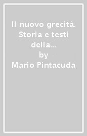 Il nuovo grecità. Storia e testi della letteratura greca. Per le Scuole superiori. Con e-book. Con espansione online. Vol. 1