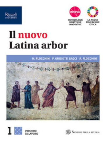 Il nuovo latina arbor. Percorsi. Con Grammatica, Laboratorio, Repertori lessicali. Per le Scuole superiori. Con e-book. Con espansione online. Vol. 1 - Nicola Flocchini - Piera Guidotti Bacci - Anna Flocchini