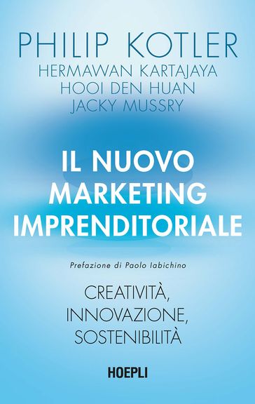 Il nuovo marketing imprenditoriale - Philip Kotler - Hermawan Kartajaya - Den Huan Hooi - Jacky Mussry - Paolo Iabichino