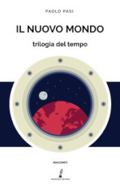 Il nuovo mondo. Trilogia del tempo