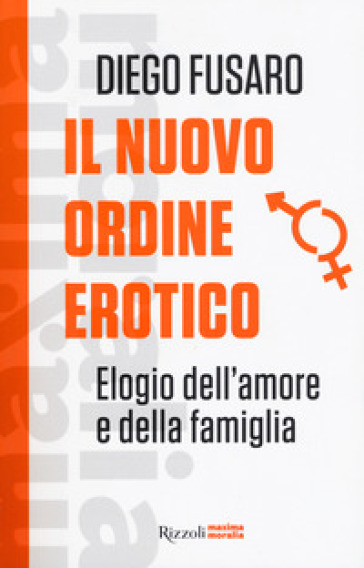 Il nuovo ordine erotico. Elogio dell'amore e della famiglia - Diego Fusaro