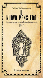 Il nuovo pensiero. La mente creatrice e la legge d