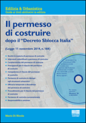 Il nuovo permesso di costruire dopo il «Decreto Sblocca Italia». Con CD-ROM - Mario Di Nicola