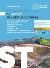 Il nuovo pianeta racconta. Scienze della terra. Per le Scuole superiori