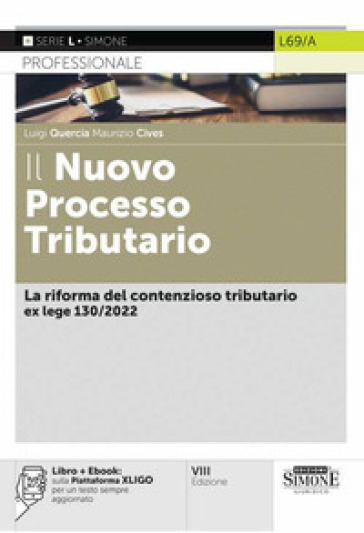 Il nuovo processo tributario. La riforma del contenzioso tributario della L. 130/2022. Con e-book - Luigi Quercia - Maurizio Cives