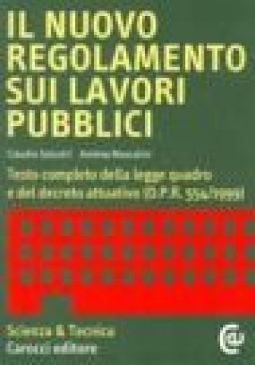 Il nuovo regolamento sui lavori pubblici. Testo completo della legge quadro e del decreto attuativo (DPR 554/1999) - Claudio Solustri - Andrea Mascolini