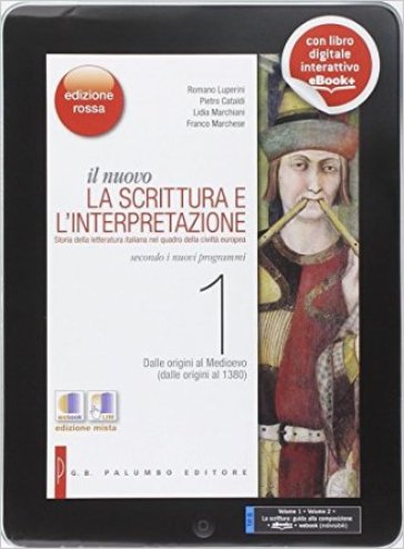 Il nuovo scrittura e interpretazione. Vol. 1-2-La scrittura dalle origini al 1545. Ediz. rossa. Per le Scuole superiori. Con e-book. Con espansione online. 1. - Romano Luperini - Pietro Cataldi - Lidia Marchiani