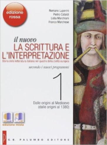 Il nuovo. La scrittura e l'interpretazione. Ediz. rossa. Per le Scuole superiori. Con espansione online. 1: Dalle origini al 1380 - Romano Luperini - Pietro Cataldi - Lidia Marchiani