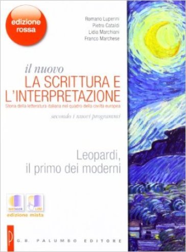 Il nuovo. La scrittura e l'interpretazione. Leopardi, il primo dei moderni. Ediz. rossa. Per le Scuole superiori. Con espansione online - Romano Luperini - Pietro Cataldi - Lidia Marchiani