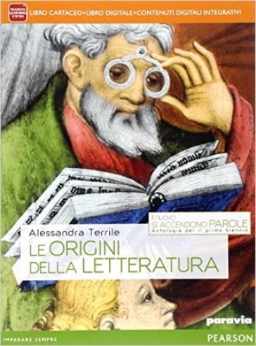 Il nuovo si accendono parole. Le origini della letteratura. Per le Scuole superiori. Con e-book. Con espansione online - Alessandra Terrile