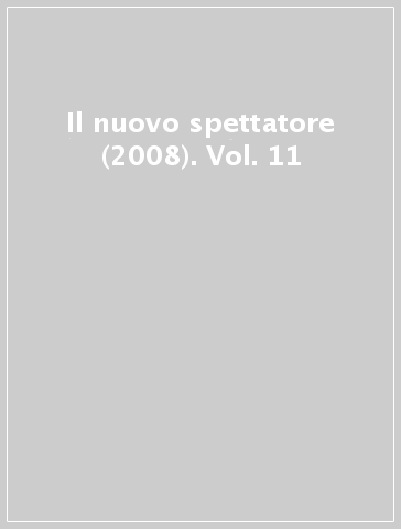 Il nuovo spettatore (2008). Vol. 11