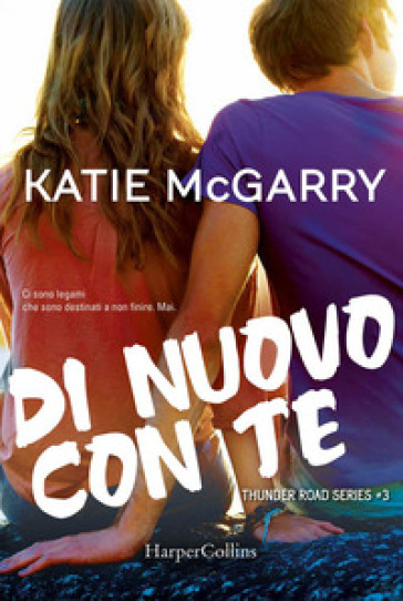 Di nuovo con te. Thunder road series. Vol. 3 - MCGARRY KATIE