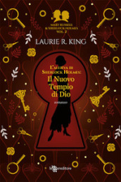 Il nuovo tempio di Dio. L allieva di Sherlock Holmes. Mary Russell e Sherlock Holmes. Vol. 2