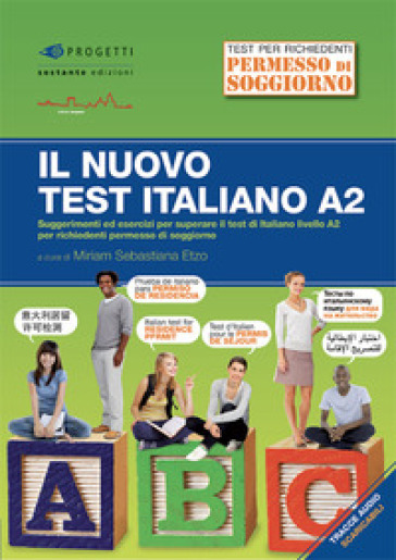 Il nuovo test d'italiano A2. Suggerimenti ed esercizi per superare il test di italiano livello A2 per richiedenti permesso di soggiorno. Con audio - Miriam Sebastiana Etzo