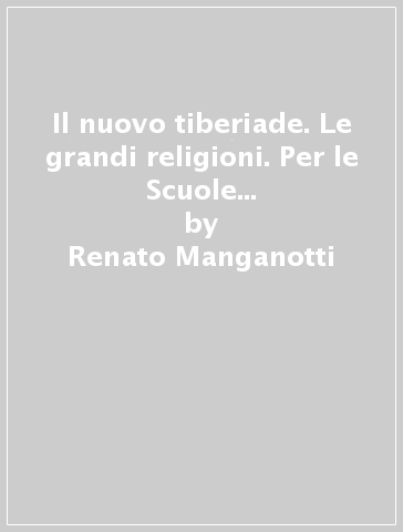 Il nuovo tiberiade. Le grandi religioni. Per le Scuole superiori. Con e-book. Con espansione online - Renato Manganotti - Nicola Incampo