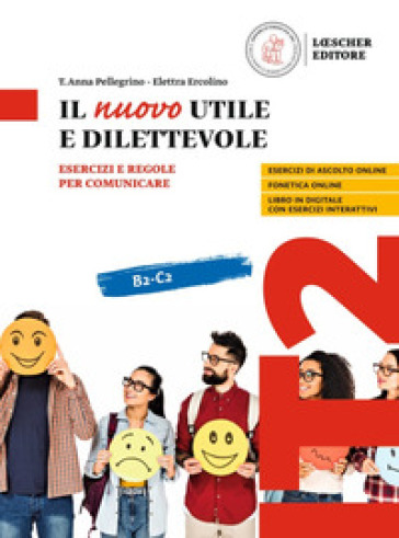 Il nuovo utile e dilettevole. Esercizi e regole per comunicare. Con e-book. Con espansione online. B2-C2.