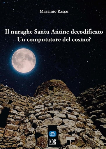 Il nuraghe Santu Antine decodificato - Massimo Rassu