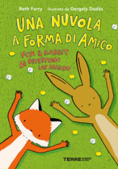 Una nuvola a forma di amico. Fox e Rabbit si divertono un mondo