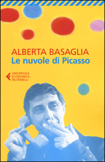 Le nuvole di Picasso. Una bambina nella storia del manicomio liberato - Alberta Basaglia