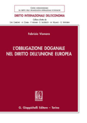 L obbligazione doganale nel diritto dell Unione Europea