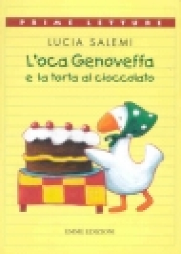 L'oca Genoveffa e la torta al cioccolato. Ediz. a colori - Lucia Salemi