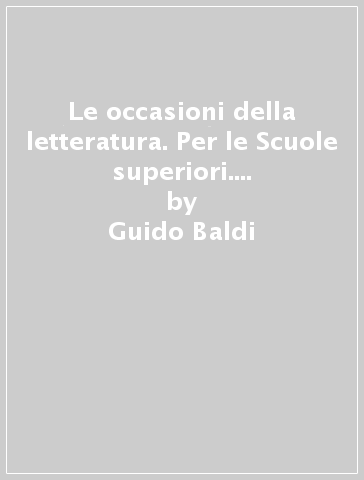 Le occasioni della letteratura. Per le Scuole superiori. Con ebook. Con espansione online. Vol. 3: Dall'età postunitaria ai giorni nostri - Guido Baldi - Silvia Giusso - Mario Razetti - Giuseppe Zaccaria