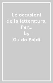 Le occasioni della letteratura. Per le Scuole superiori. Con ebook. Con espansione online. Vol. 3: Dall