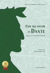 Con gli occhi di Dante. Viaggio nei tre regni della Commedia. Per la Scuola media