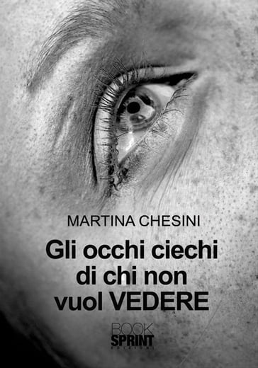 Gli occhi ciechi di chi non vuol vedere - Martina Chesini