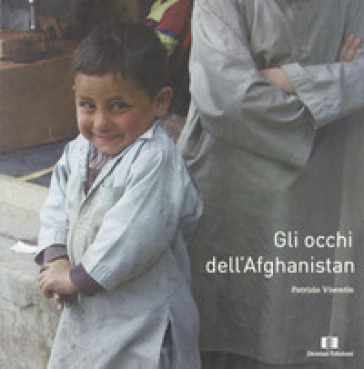 Gli occhi dell'Afghanistan. Ediz. illustrata - Patrizio Visentin