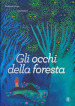 Gli occhi della foresta. Ediz. a colori