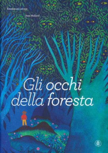 Gli occhi della foresta. Ediz. a colori - Emmanuel Lecaye