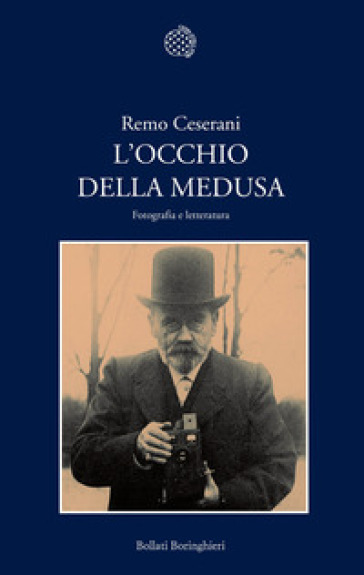 L'occhio della Medusa. Fotografia e letteratura - Remo Ceserani