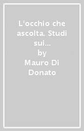 L occhio che ascolta. Studi sui rapporti suono-immagine nella forma cinematografica