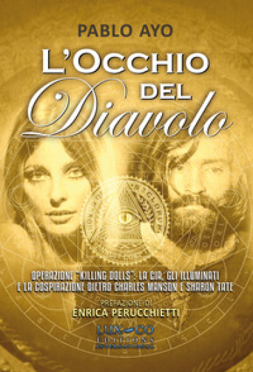 L'occhio del diavolo. Operazione «Killing dolls»: la CIA, gli Illuminati e la cospirazione dietro Charles Manson e Sharon Tate - Pablo Ayo