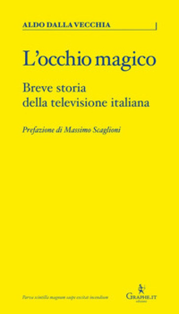 L'occhio magico. Breve storia della televisione italiana - Aldo Dalla Vecchia