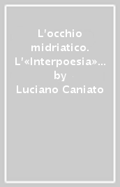 L occhio midriatico. L «Interpoesia» di Cesare Ruffato da «Parola bambola» a «Diaboleria»