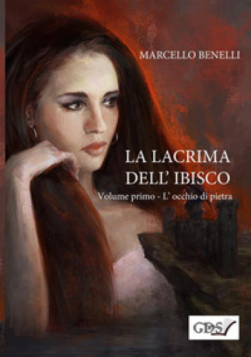 L'occhio di pietra. La lacrima dell'ibisco. 1. - Marcello Benelli