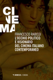 L occhio politico e visionario del cinema italiano contemporaneo