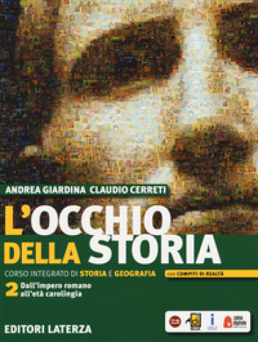 L'occhio della storia. Corso integrato di storia e geografia. Per il biennio delle Scuole superiori. Con ebook. Con espansione online. Vol. 2: Dall'impero romano all'età carolingia - Andrea Giardina - Claudio Cerreti