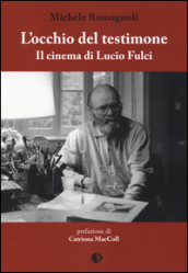 L occhio del testimone. Il cinema di Lucio Fulci