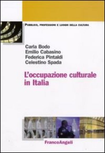L'occupazione culturale in Italia - Carla Bodo - Emilio Cabasino - Federica Pintaldi - Celestino Spada