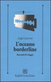 L oceano borderline. Racconti di viaggi