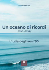 Un oceano di ricordi (1990-1999). L'Italia degli anni '90