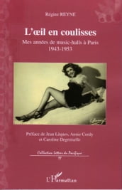 L oeil en coulisses: Mes années de music-halls à Paris - 1943-1953