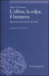 L offesa, la colpa, il fantasma. Muovendo da «Caducità» di Freud