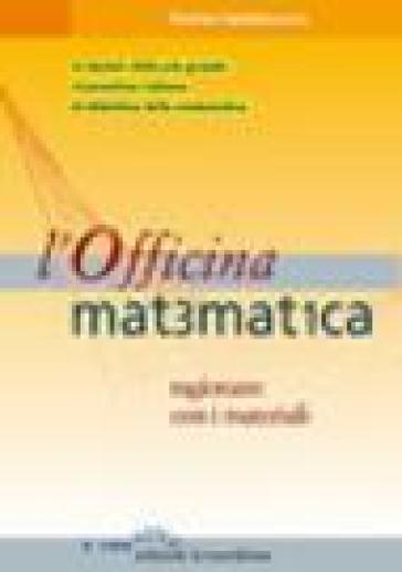 L'officina matematica. Ragionare con i materiali - Emma Castelnuovo