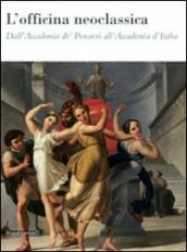 L officina neoclassica. Dall Accademia de  Pensieri all Accademia d Italia. Catalogo della mostra (Faenza, 15 marzo-21 giugno 2009)